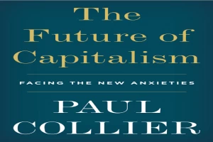 The Future of Capitalism: Facing the New Anxieties